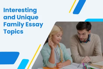 200 Interesting and High-Scoring Family Essay Topics